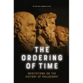 The Ordering of Time: Meditations on the History of Philosophy