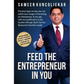 Feed the Entrepreneur in You: Practical Steps on How You Can Satisfy Your Hunger of Becoming an Entrepreneur Through Restaurant Franchise Model.
