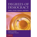 Degrees of Democracy: Politics, Public Opinion, and Policy