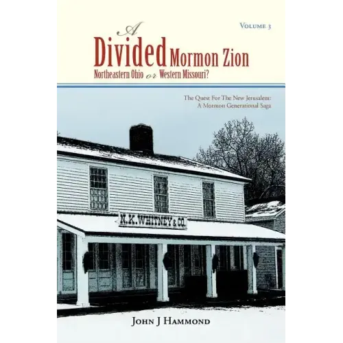 Volume III a Divided Mormon Zion: Northeastern Ohio or Western Missouri?