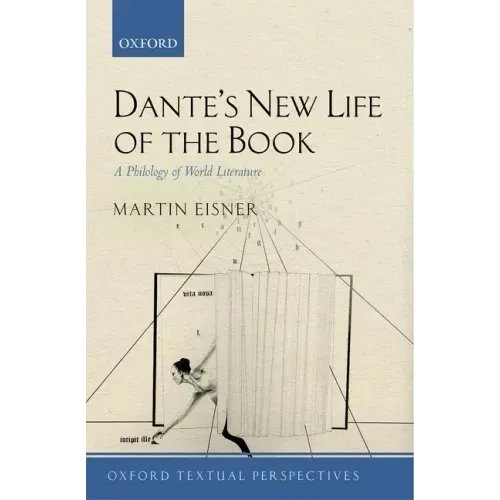 Dante's New Life of the Book: A Philology of World Literature