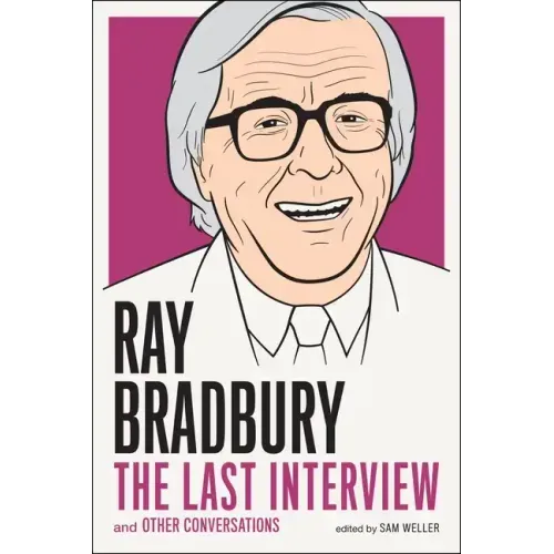 Ray Bradbury: The Last Interview: And Other Conversations