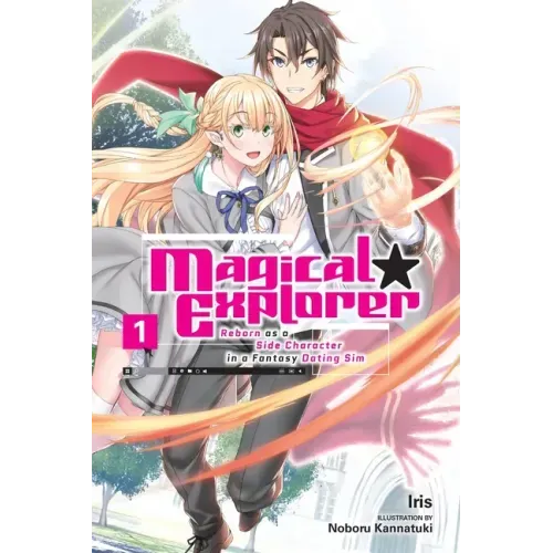 Magical Explorer, Vol. 1 (Light Novel): Reborn as a Side Character in a Fantasy Dating Sim Volume 1