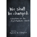 We Shall Be Changed: Questions for the Post-Pandemic Church