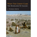 When the Christ Came-The Highlands of Galilee: The Bible for School and Home