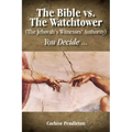 The Bible vs. the Watchtower (the Jehovah's Witnesses' Authority)