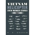 Vietnam Helicopter Crew Member Stories: Volume 1