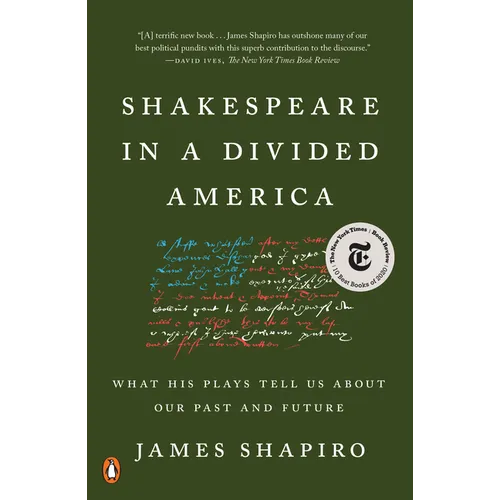 Shakespeare in a Divided America: What His Plays Tell Us about Our Past and Future