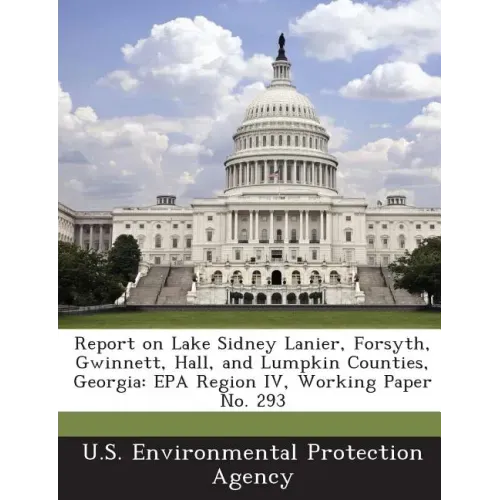 Report on Lake Sidney Lanier, Forsyth, Gwinnett, Hall, and Lumpkin Counties, Georgia: EPA Region IV, Working Paper No. 293
