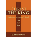 Christ the King: Meditations on Matthew's Gospel