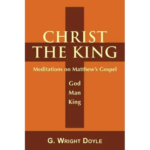 Christ the King: Meditations on Matthew's Gospel