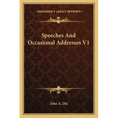 Speeches and Occasional Addresses V1