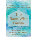 The Race-Wise Family: Ten Postures to Becoming Households of Healing and Hope