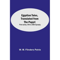 Egyptian Tales, Translated From The Papyri: First Series, Ivth To Xiith Dynasty