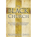 The Black Church: Relevant or Irrelevant in the 21st Century?