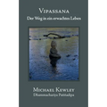 Vipassana: Der Weg in Ein Erwachtes Leben