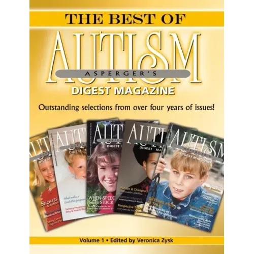 The Best of Autism Asperger's Digest Magazine, Volume: Outstanding Selections from Over Four Years of Issues!