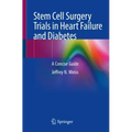 Stem Cell Surgery Trials in Heart Failure and Diabetes: A Concise Guide