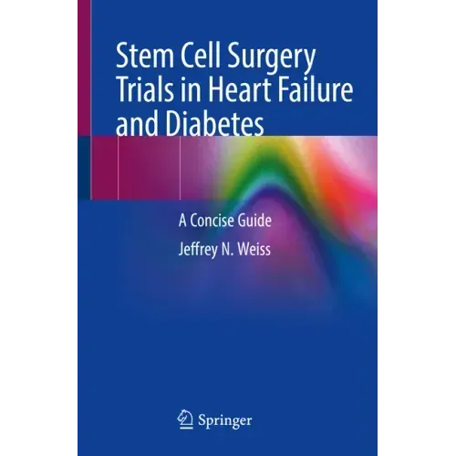 Stem Cell Surgery Trials in Heart Failure and Diabetes: A Concise Guide