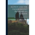 Illinois and the Underground Railroad to Canada