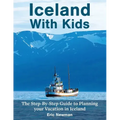Iceland With Kids: The Step-By-Step Guide to Planning Your Vacation in Iceland
