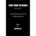 New York To Vegas A Way Of Life: From The Gritty Streets Of New York City To the Glitzy Las Vegas Strip