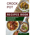 Crockpot Recipes Book: Most Delicious Rich and Savory Crockpot Chicken Recipes (Easy Crock Pot Chicken Recipes and Tips for Perfect Slow Cooker Meals)