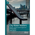 City Water Matters: Cultures, Practices and Entanglements of Urban Water