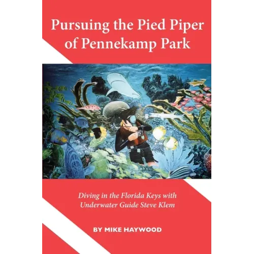 Pursuing the Pied Piper of Pennekamp Park: Diving in the Florida Keys with Underwater Guide Steve Klem