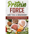 Protein Force: Are you a beginner? Discover the protein-rich foods essential to building the strength of your muscles.
