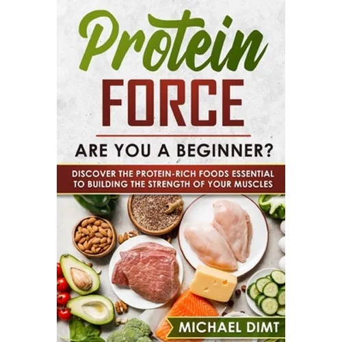 Protein Force: Are you a beginner? Discover the protein-rich foods essential to building the strength of your muscles.