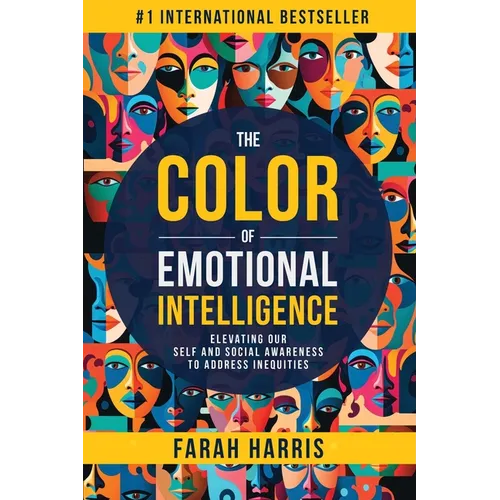 The Color of Emotional Intelligence: Elevating Our Self and Social Awareness to Address Inequities