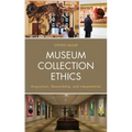 Museum Collection Ethics: Acquisition, Stewardship, and Interpretation