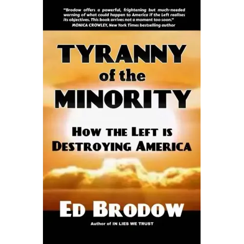 Tyranny of the Minority: How the Left is Destroying America
