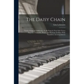 The Daisy Chain: Twelve Songs of Childhood: To Be Sung by Four Solo Voices (Soprano, Contralto, Tenor, and Baritone Or Bass) With Pianoforte Accompani
