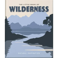 The Little Book of Wilderness: Natural Inspiration
