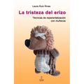 La tristeza del erizo. Técnicas de reparentalización con muñecos.