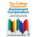 The College Classroom Assessment Compendium: A Practical Guide to the College Instructor's Daily Assessment Life