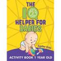 The IQ Helper for Babies: Activity Book 1 Year Old
