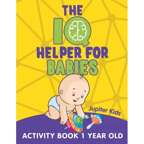 The IQ Helper for Babies: Activity Book 1 Year Old