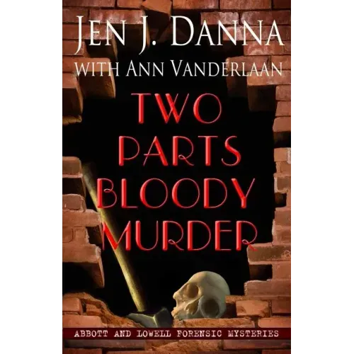 Two Parts Bloody Murder: Abbott and Lowell Forensic Mysteries Book Four