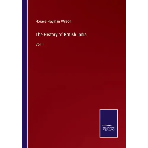 The History of British India: Vol. I