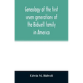 Genealogy of the first seven generations of the Bidwell family in America