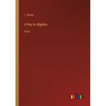 A Key to Algebra: Part I