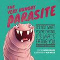 The Very Hungry Parasite: It's Not What You're Eating, It's What's Eating You (a Bathroom Companion for Adults)