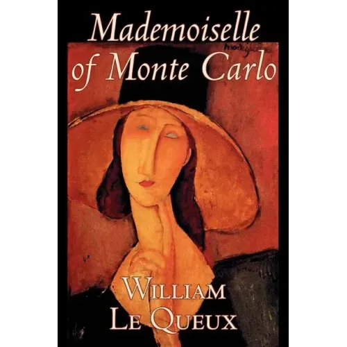 Mademoiselle of Monte Carlo by William Le Queux, Fiction, Literary, Espionage, Action & Adventure, Mystery & Detective