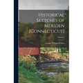 Historical Sketches of Meriden [Connecticut]; Volume 2