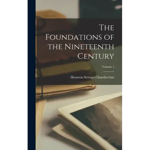 The Foundations of the Nineteenth Century; Volume 1