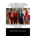 201 Drills for Coaching Youth Basketball: Planning Effective Practices
