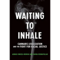 Waiting to Inhale: Cannabis Legalization and the Fight for Racial Justice